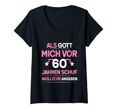 Damen Als Gott mich vor 60 Jahren schuf wollte er angeben T-Shirt mit V-Ausschnitt von 60. Geburtstag Mädchen Geschenk lustig