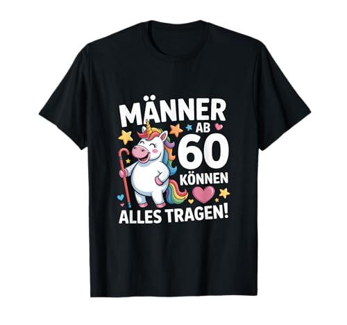 60. Geburtstag Mann Männer Ab 60 Können Alles Tragen T-Shirt von 60. Geburtstag Mann 60 Jahre