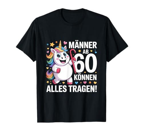 60. Geburtstag Mann Männer Ab 60 Können Alles Tragen T-Shirt von 60. Geburtstag Mann 60 Jahre