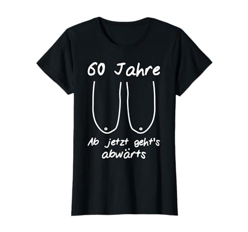 60. Geburtstag Frau Lustig TShirt Spruch Damen Fun Spass T-Shirt 60. Geburtstag Frau Lustig TShirt Spruch Damen Fun Spass T-Shirt von 60. Geburtstag Motive für Frauen mit Humor