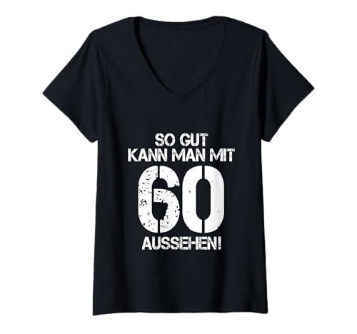 Damen So Gut Kann Man Mit 60 Aussehen 60 Jahre Mann 60. Geburtstag T-Shirt mit V-Ausschnitt von 60. Geburtstag Shirt 60. Geburtstag Geschenk Idee