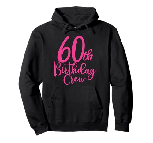 60. Geburtstag Crew Pink 60 Jahre alt Frauen Gruppenparty Pullover Hoodie von 60th Birthday Party Gifts