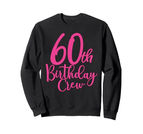 60. Geburtstag Crew Pink 60 Jahre alt Frauen Gruppenparty Sweatshirt 60. Geburtstag Crew Pink 60 Jahre alt Frauen Gruppenparty Sweatshirt von 60th Birthday Party Gifts