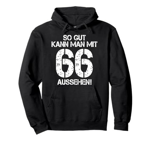 So Gut Kann Man Mit 66 Aussehen 66 Jahre Mann 66. Geburtstag Pullover Hoodie von 66. Geburtstag Shirt 66. Geburtstag Geschenk Idee