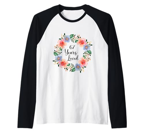 67 Years Loved 67th Birthday Floral 67 Years Loved for Women Raglan 67 Years Loved 67th Birthday Floral 67 Years Loved for Women Raglan von 67 Years Loved Gifts for Mom Grandma