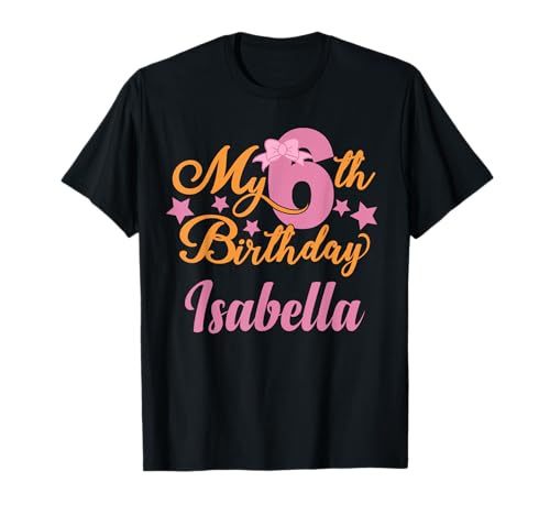 Isabella 6. Geburtstag 6 Jahre altes Mädchen T-Shirt Isabella 6. Geburtstag 6 Jahre altes Mädchen T-Shirt von 6th Isabella Birthday Designs