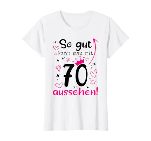 70. Geburtstag Frau So gut kann man mit 70 Jahre aussehen T-Shirt 70. Geburtstag Frau So gut kann man mit 70 Jahre aussehen T-Shirt von 70. Geburtstag Frau Geschenke 70 Jahre Frauen