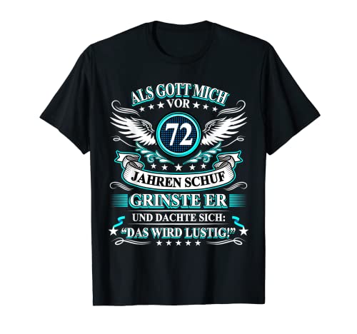 Herren Als Gott mich vor 72 Jahren schuf grinste er 72. Geburtstag T-Shirt von 72. Geburtstag Mann Geschenk lustig 72 Jahre
