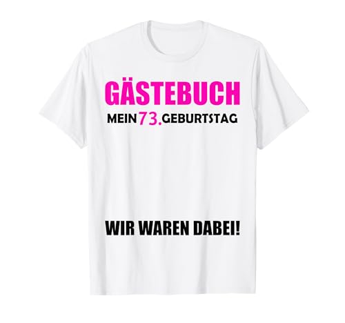 73. Geburtstag Jungen Gäste 73 Jahre 1952 Deko Gästebuch T-Shirt 73. Geburtstag Jungen Gäste 73 Jahre 1952 Deko Gästebuch T-Shirt von 73.Geburtstag 73 Jahre Deko Feier T-Shirt Geschenk
