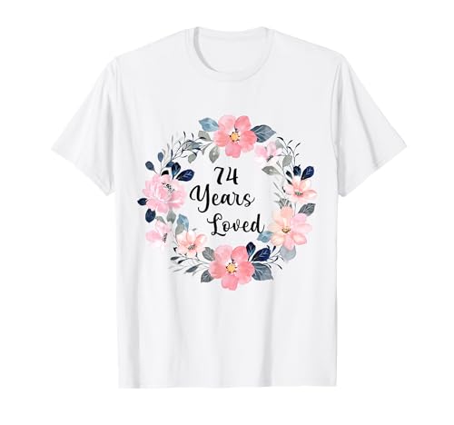 74 Years Loved 74th Birthday Floral 74 Year Old Men Women T-Shirt von 74th Birthday 74 Years Old Gifts for Mom Grandma