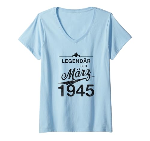 Damen 80. Geburtstag 80 Jahre alt Legendär seit März 1945 T-Shirt mit V-Ausschnitt von 80. Geburtstag März 1945 Achtzigster Geschenk