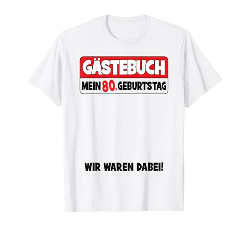 80. Geburtstag 80 Jahre Lustiges Gästebuch Frauen Männer T-Shirt 80. Geburtstag 80 Jahre Lustiges Gästebuch Frauen Männer T-Shirt von Geburtstag Party Herren Bekleidung Gästeliste Deko