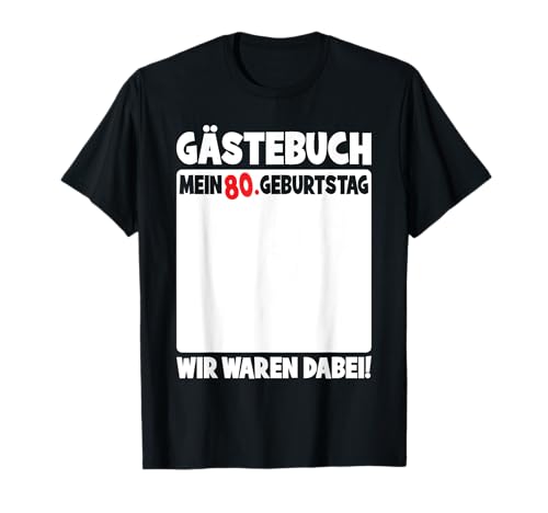 80. Geburtstag Frauen Männer 80 Jahre Lustiges Gästebuch T-Shirt 80. Geburtstag Frauen Männer 80 Jahre Lustiges Gästebuch T-Shirt von Geburtstag Party Herren Bekleidung Gästeliste Deko