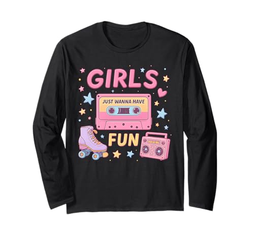 Girls Just Wanna Have Fun Retro-Design Langarmshirt Girls Just Wanna Have Fun Retro-Design Langarmshirt von 80s Retro Classic Vintage Style Nostalgic