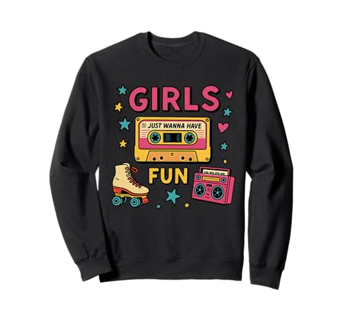 Klassisches 80er-Jahre-Trowback-Design für Mädchen, Just Wanna Have Fun Sweatshirt von 80s Retro Classic Vintage Style Nostalgic