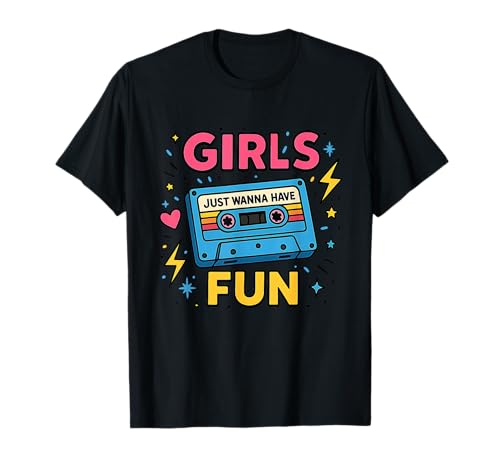 Retro Girls Just Wanna Have Fun Times Grafik T-Shirt Retro Girls Just Wanna Have Fun Times Grafik T-Shirt von 80s Retro Classic Vintage Style Nostalgic