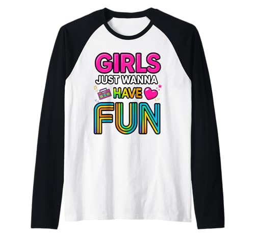 Girls Just Wanna Have Fun Retro 70er 80er 90er Jahre Party Damen Raglan von 80s party, girls night, dance, 1980s, music lover