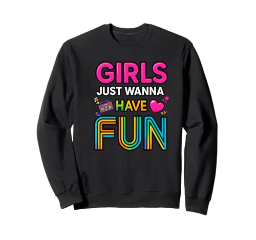 Girls Just Wanna Have Fun Retro 70er 80er 90er Jahre Party Damen Sweatshirt von 80s party, girls night, dance, 1980s, music lover