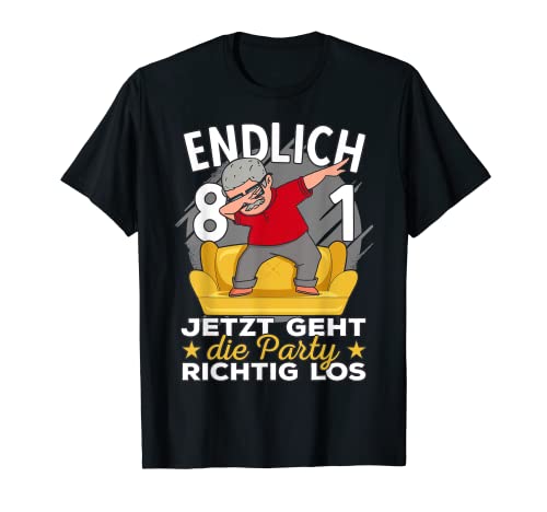 Herren 81er Geburtstag Mann lustig Endlich 81. Geburtstag Opa Papa T-Shirt Herren 81er Geburtstag Mann lustig Endlich 81. Geburtstag Opa Papa T-Shirt von 81 Jahre alt - 81ter Geburtstag Geschenk m/w