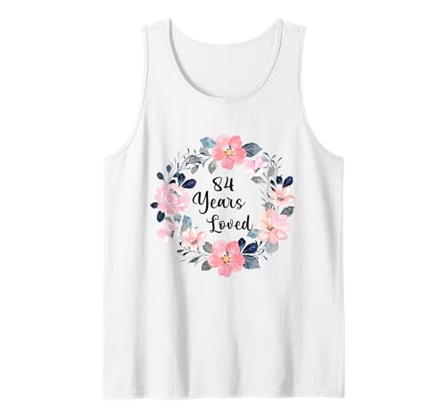 84 Years Loved 84th Birthday Floral 84 Year Old Men Women Tank Top von 84th Birthday 84 Years Old Gifts for Mom Grandma