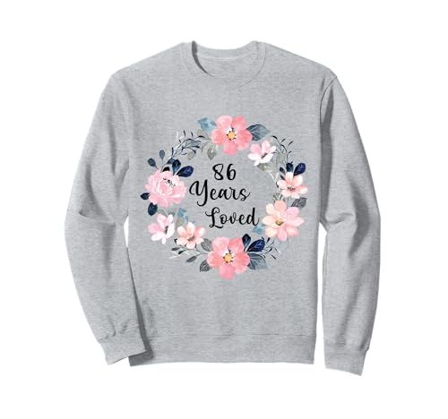 86 Years Loved 86th Birthday Floral 86 Year Old Men Women Sweatshirt von 86th Birthday 86 Years Old Gifts for Mom Grandma