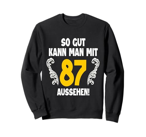 87. Geburtstag Mann 87 Jahre So Gut Kann Man Mit 87 Aussehen Sweatshirt 87. Geburtstag Mann 87 Jahre So Gut Kann Man Mit 87 Aussehen Sweatshirt von 87. Geburtstag Shirt 87. Geburtstagsgeschenk Idee