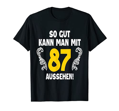 87. Geburtstag Mann 87 Jahre So Gut Kann Man Mit 87 Aussehen T-Shirt 87. Geburtstag Mann 87 Jahre So Gut Kann Man Mit 87 Aussehen T-Shirt von 87. Geburtstag Shirt 87. Geburtstagsgeschenk Idee