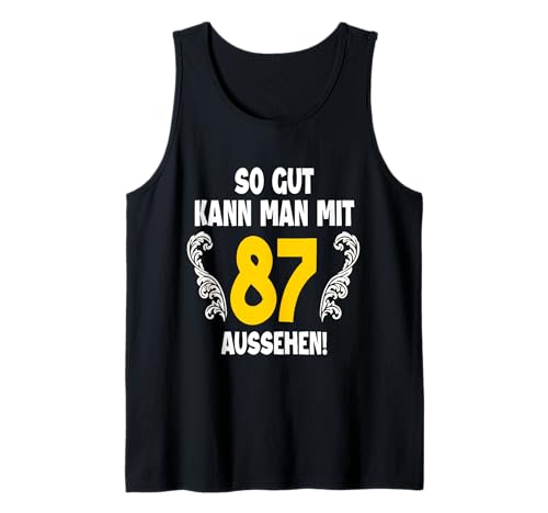 87. Geburtstag Mann 87 Jahre So Gut Kann Man Mit 87 Aussehen Tank Top von 87. Geburtstag Shirt 87. Geburtstagsgeschenk Idee