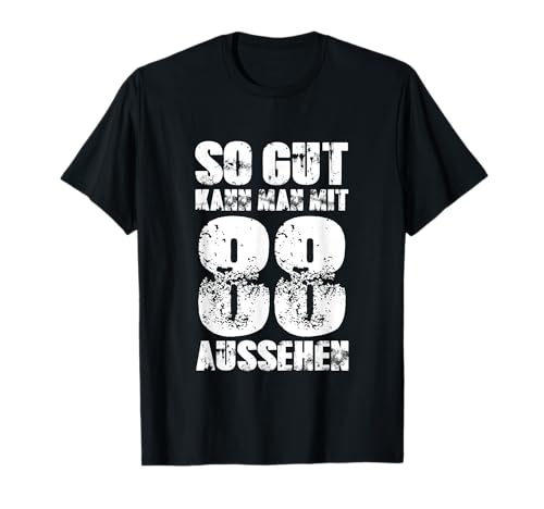 So Gut Kann Man Mit 88 Aussehen 88 Jahre Mann 88. Geburtstag T-Shirt So Gut Kann Man Mit 88 Aussehen 88 Jahre Mann 88. Geburtstag T-Shirt von 88. Geburtstag TShirt 88. Geburtstag Geschenk Idee