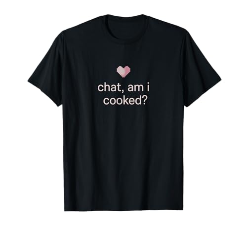 Chat Am I Cooked - Lustiges Gamer Girl Pixelated Heart T-Shirt Chat Am I Cooked - Lustiges Gamer Girl Pixelated Heart T-Shirt von 8bit Pixel Gaming Tees & Merch