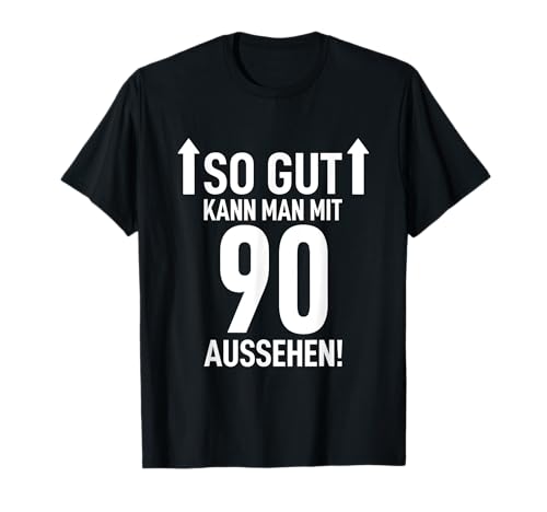 90. Geburtstag Mann 90 Jahre So Gut Kann Man Mit 90 Aussehen T-Shirt von 90. Geburtstag Shirt 90. Geburtstag Geschenk Idee