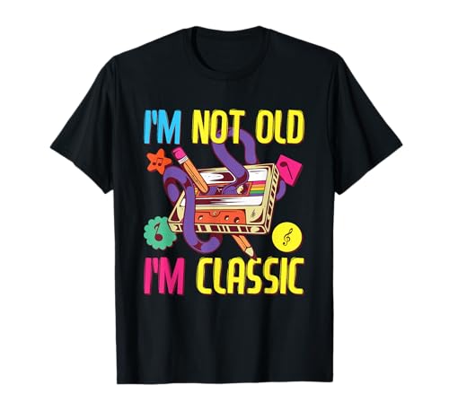 90er Jahre Outfit Damen & Herren, 80er Jahre Kostüm, I'm Not Old I'm Classic T-Shirt von 90s Theme Party Outfits for Women, Men & Kids