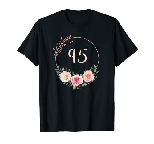 95. Geburtstag Frauen Floral Schöne Blumen Dekoration T-Shirt 95. Geburtstag Frauen Floral Schöne Blumen Dekoration T-Shirt von 95 Jahre Alt Geburtstagsgeschenk Geschenk Gebgesch