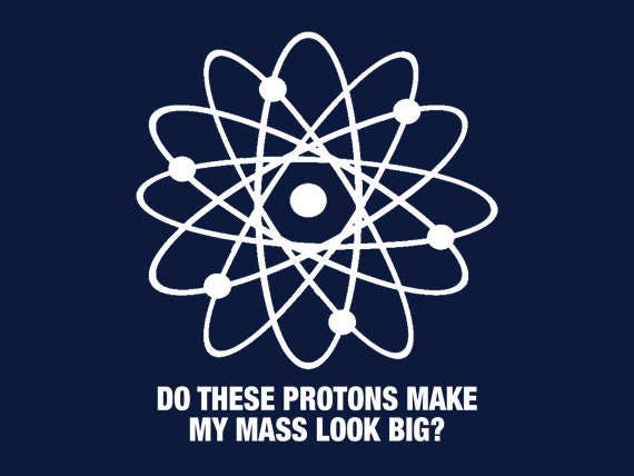 Lustige Tshirt Tun Diese Protonen Machen Meine Masse Aussehen Großen T-Shirt Wissenschaft Herren Auch Auf Crewneck Sweatshirts Und Hoodies Sm-5xl von 9dollartshirts