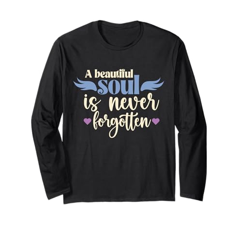 Inspirierendes Damen-T-Shirt mit Aufschrift "A Beautiful Soul is Never Forgotten" Langarmshirt Inspirierendes Damen-T-Shirt mit Aufschrift "A Beautiful Soul is Never Forgotten" Langarmshirt von A Beautiful Soul is Never Forgotten Women Men Kids