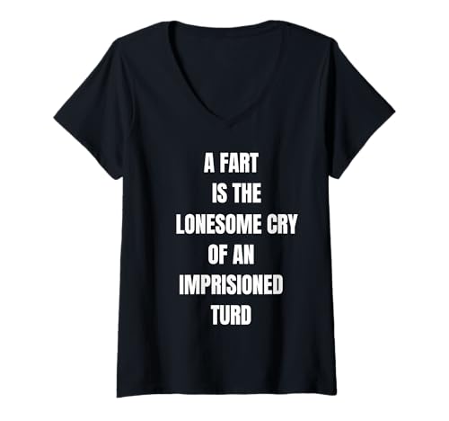 Damen A Fart is Lonesome Cry Lustiger Spruch Blähungen T-Shirt mit V-Ausschnitt Damen A Fart is Lonesome Cry Lustiger Spruch Blähungen T-Shirt mit V-Ausschnitt von A Fart Is A Lonesome Cry Funny Adult Humor