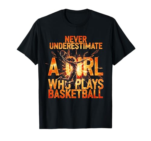 Unterschätzen Sie Niemals EIN Mädchen, das Basketball für Frauen spielt T-Shirt von A Girl Who Plays Basketball Shop