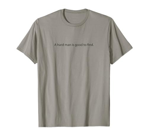 Top that Says - a Hard Man is Good to Find | Funny Graphic T-Shirt Top that Says - a Hard Man is Good to Find | Funny Graphic T-Shirt von A Hard Man is Good to Find