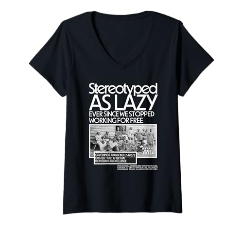 Damen Black HM Stereotyped As Lazy Ever Since We Stoped Working T-Shirt mit V-Ausschnitt Damen Black HM Stereotyped As Lazy Ever Since We Stoped Working T-Shirt mit V-Ausschnitt von A Legacy of Black Masculinity and Courage