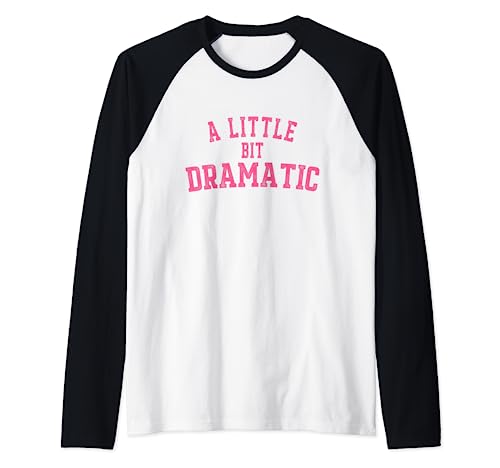 Damen A Little Bit Dramatic Raglan Damen A Little Bit Dramatic Raglan von A Little Bit Dramatic Shirt For Men Women