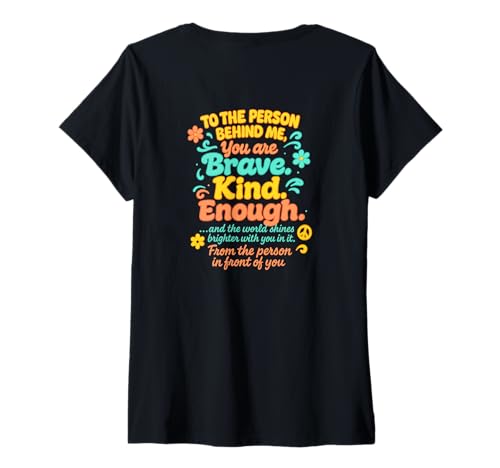 Damen Liebe Person hinter mir - Du bist mutig, nett, genug T-Shirt mit V-Ausschnitt Damen Liebe Person hinter mir - Du bist mutig, nett, genug T-Shirt mit V-Ausschnitt von A Message from the Person In Front of You