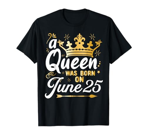 A Queen Was Born on Juni 25, Cute Girly Juni 25th Birthday T-Shirt von A Queen Born In June Designs By Artsy Collection