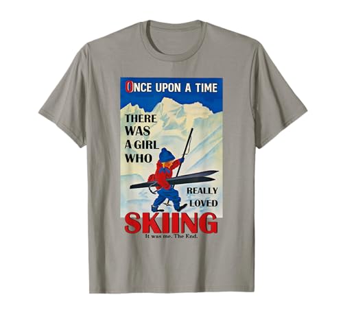 Once Upon A Time There Was A Girl Who Really Loved Skifahren T-Shirt von A Time There Was A Girl Who Really Loved Skiing