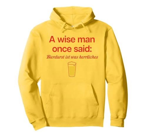 A Wise Man Once Said: BIERDURST IST was HERRLICHES X Bier Pullover Hoodie A Wise Man Once Said: BIERDURST IST was HERRLICHES X Bier Pullover Hoodie von A WISE MAN ONCE SAID BIERDURST IST WAS HERRLICHES