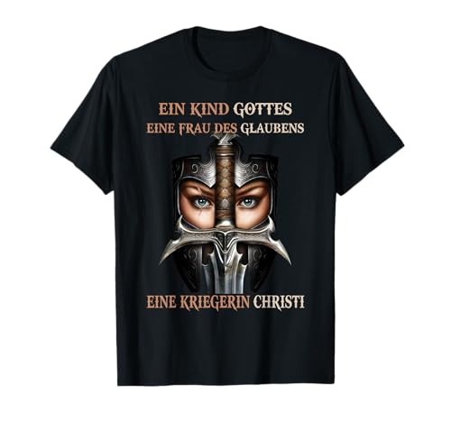 EIN Kind Gottes Eine gläubige Frau Eine Kriegerin Christi T-Shirt von A Warrior Of Christ Gift For Men Women