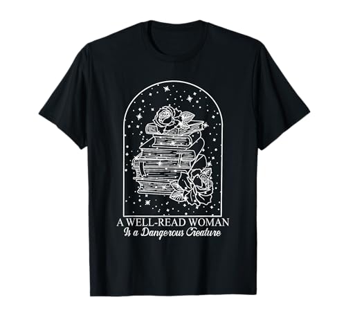 A Well Read Women Is A Dangerous Creature Bookish Librarian T-Shirt von A Well Read Women Is A Dangerous Creature Bookish