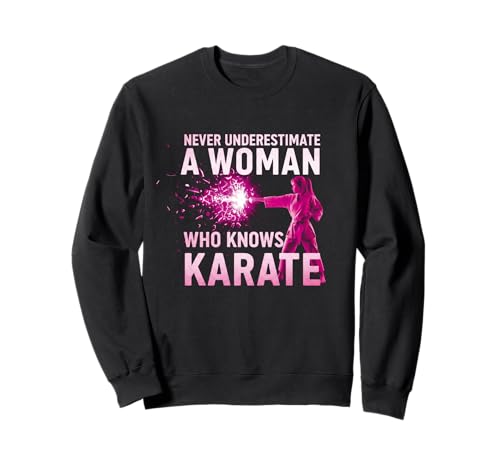 Never Underestimate a Woman Who Knows Karate Sweatshirt von A Woman Who Knows Karate Shop