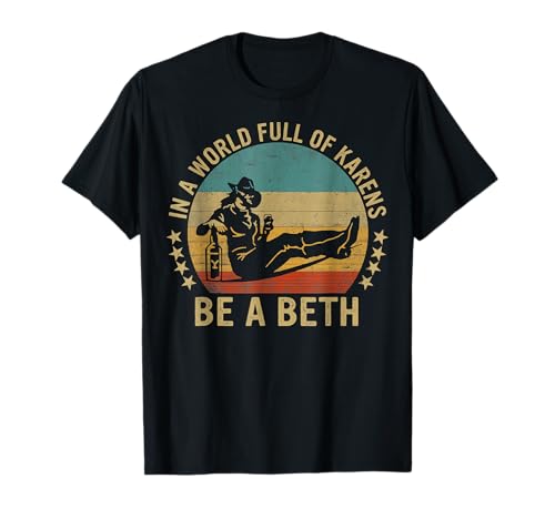 Damen In A World Full of Karens - Be A Beth T-Shirt Damen In A World Full of Karens - Be A Beth T-Shirt von A World Full of Karens