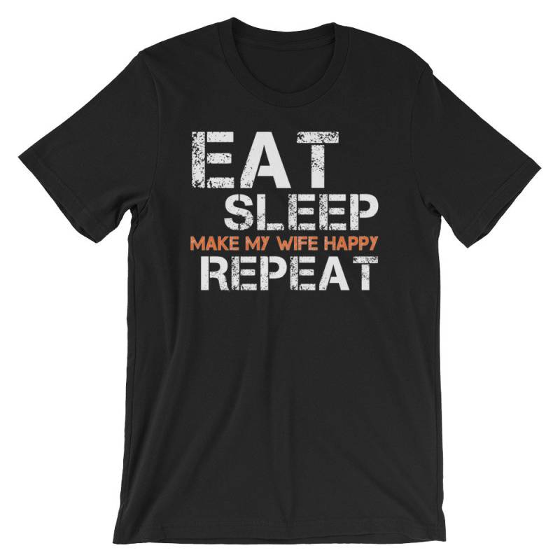 Essen Sie Schlaf Machen Meine Frau Glücklich Wiederholen T-Shirt von ABunchaShirts