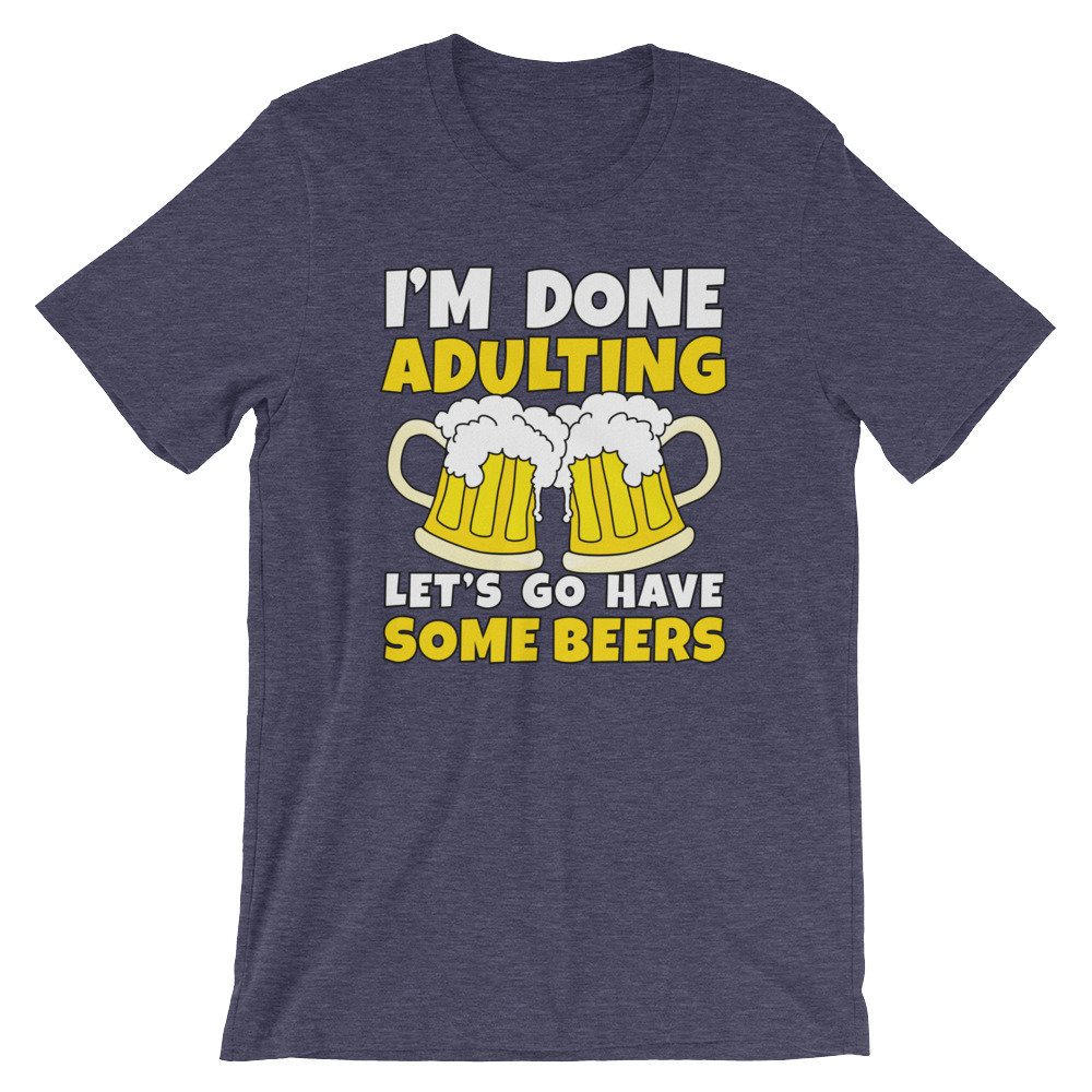 Lustig Trinken Bier Und Braut Bin Ich Fertig Adulting Lassen Sie Uns Gehen, Haben Einige Biere Kurzarm Unisex T-Shirt Lustig Trinken Bier Und Braut Bin Ich Fertig Adulting Lassen Sie Uns Gehen, Haben Einige Biere Kurzarm Unisex T-Shirt von ABunchaShirts
